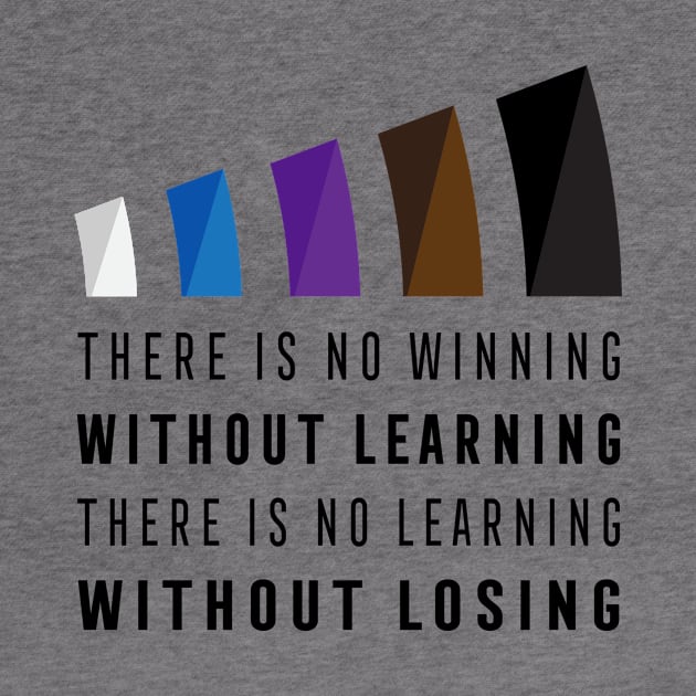 There Is No Winning Without Learning Shirt by ThreadsMonkey